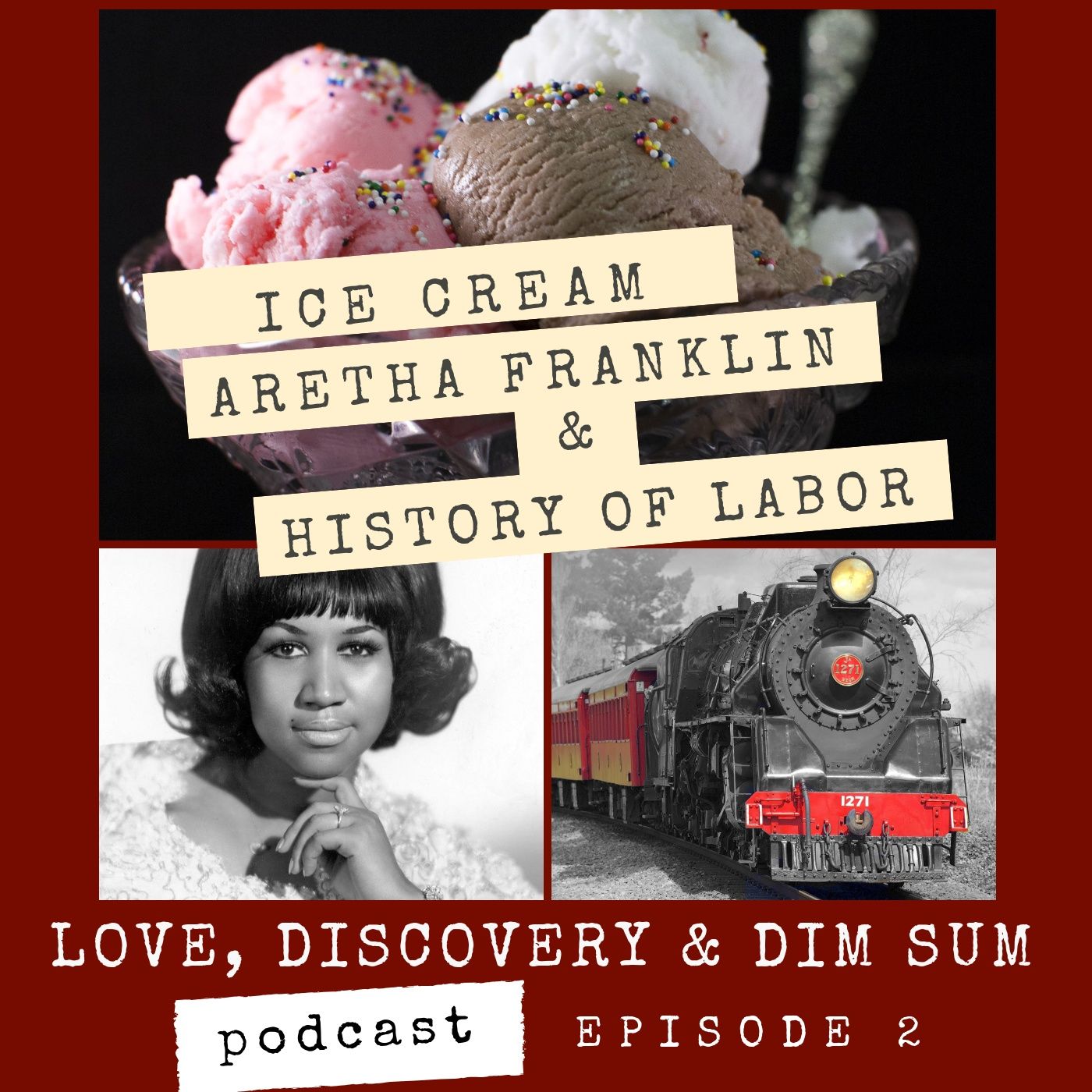 Ep. 2 Ice Cream, Aretha Franklin and History of Labor episode artwork