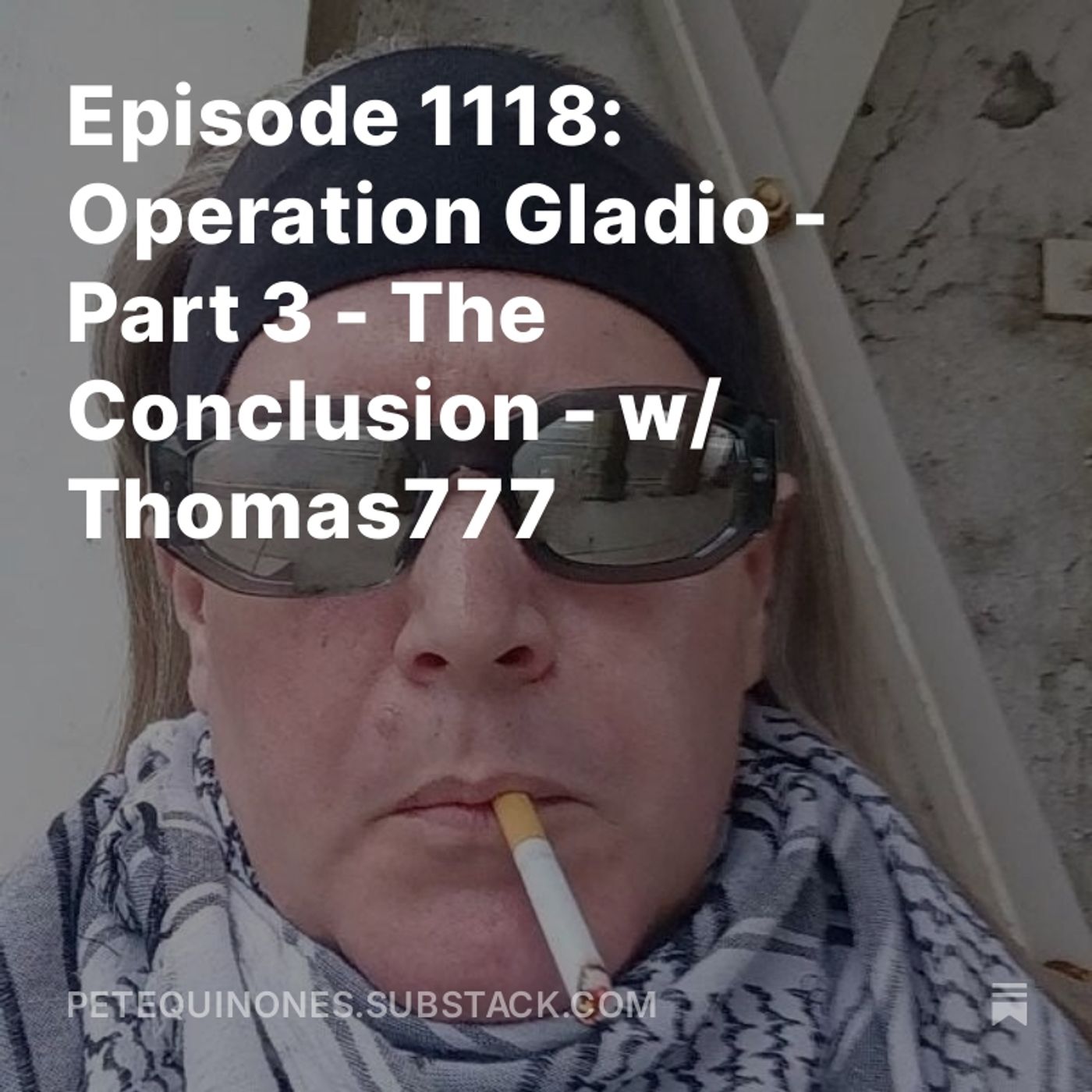 Episode 1118: Operation Gladio - Part 3 - The Conclusion - w/ Thomas777