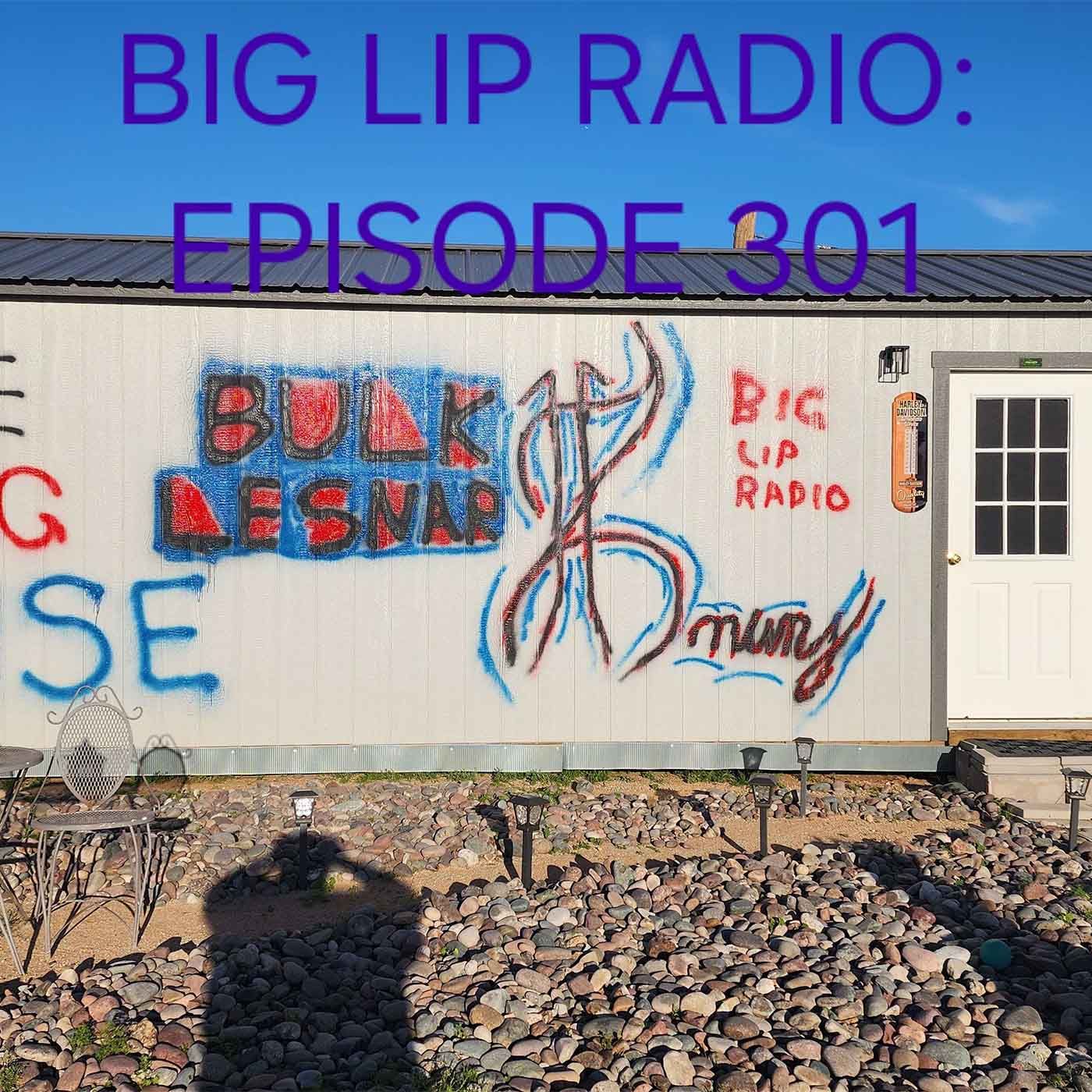 The 301st Big Lip Radio Podcast (NSFW) episode artwork