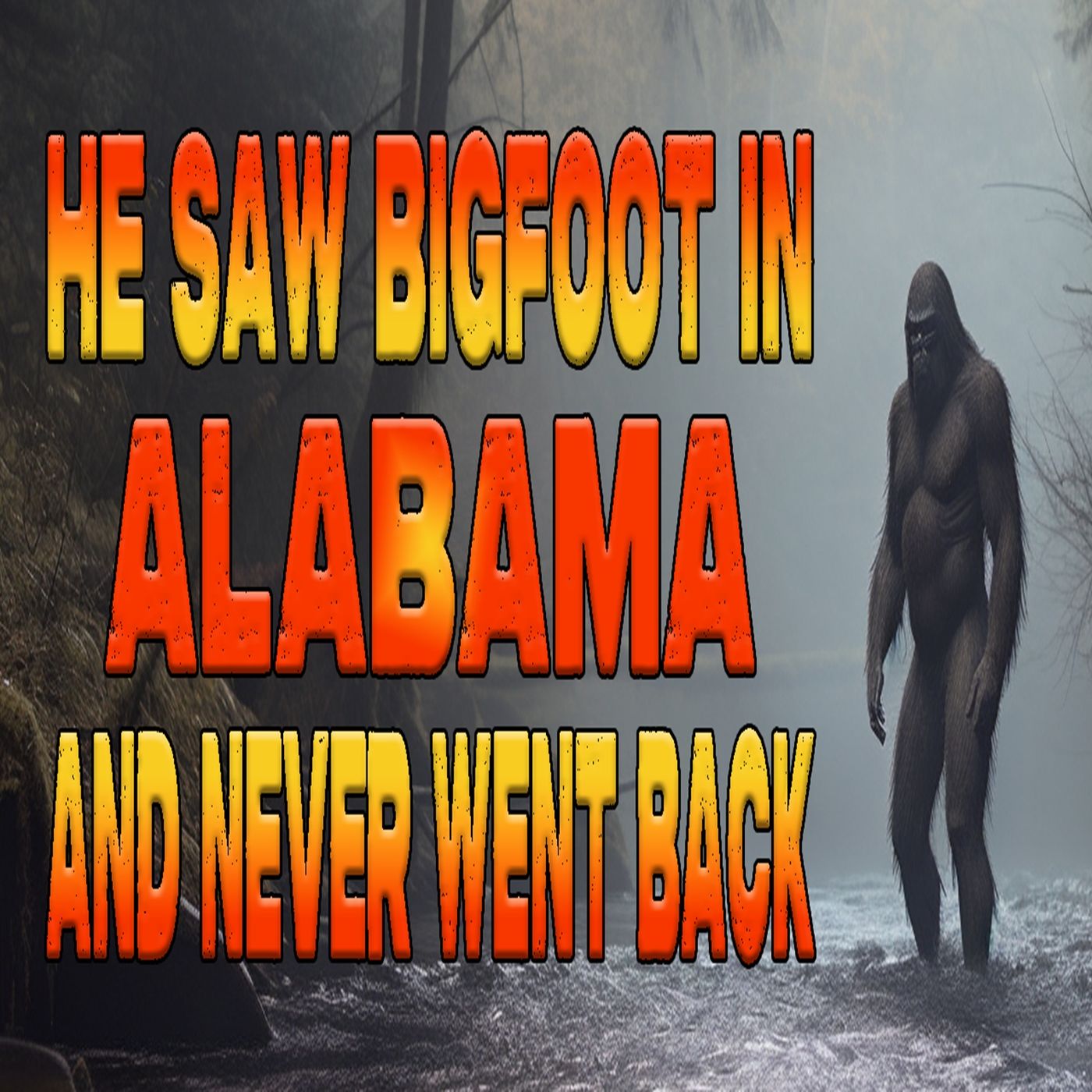 Bigfoot Ran Him Out of Alabama