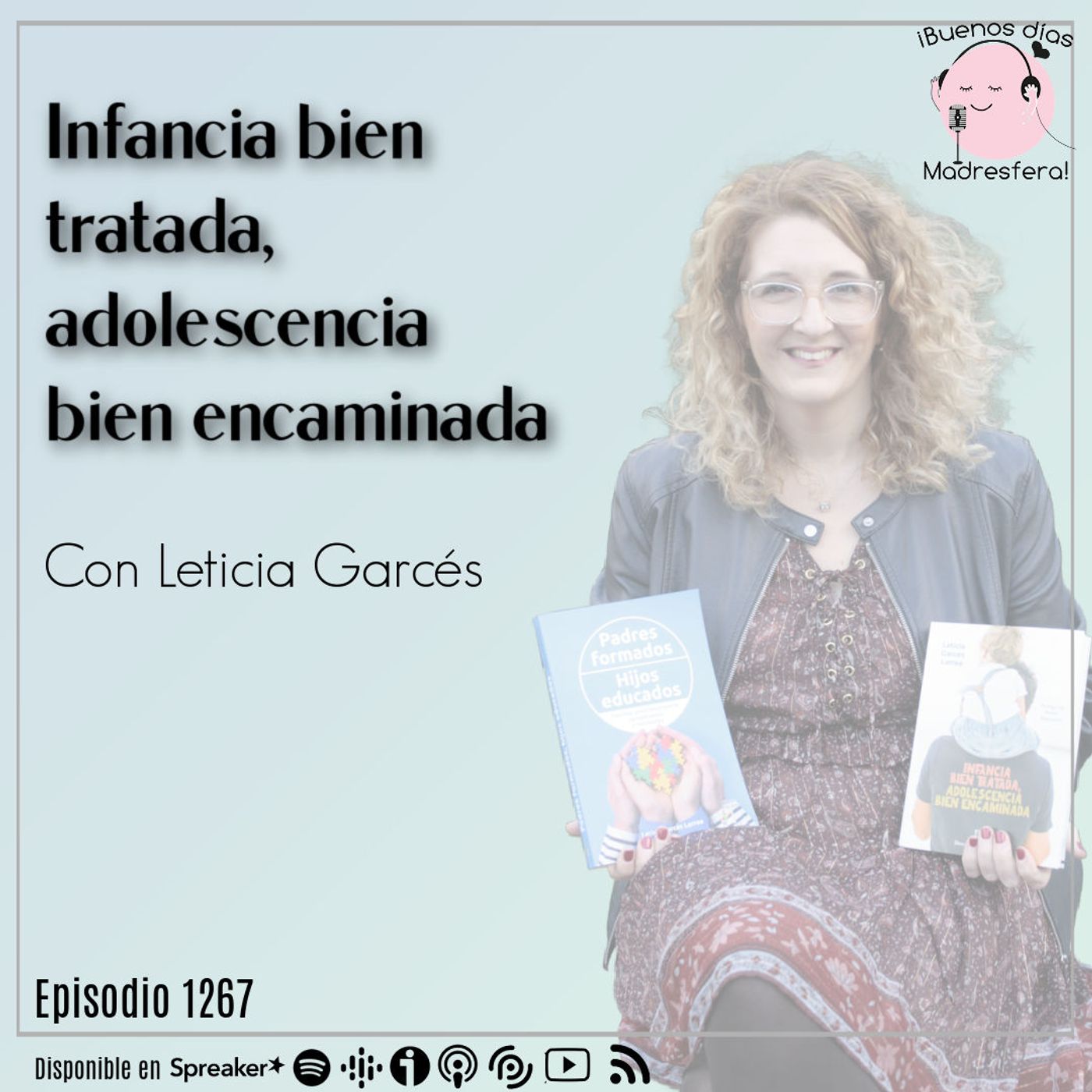 cover of episode Infancia bien tratada, adolescencia bien encaminada, con Leticia Garcés