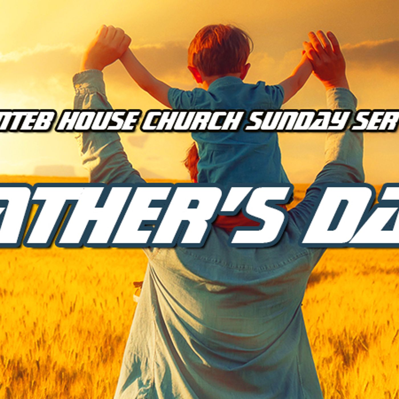 NTEB HOUSE CHURCH SUNDAY MORNING SERVICE: Father's Day Reflections On Growing Up As The Son Of A WWII Vet And The Last Day Of His Life episode artwork