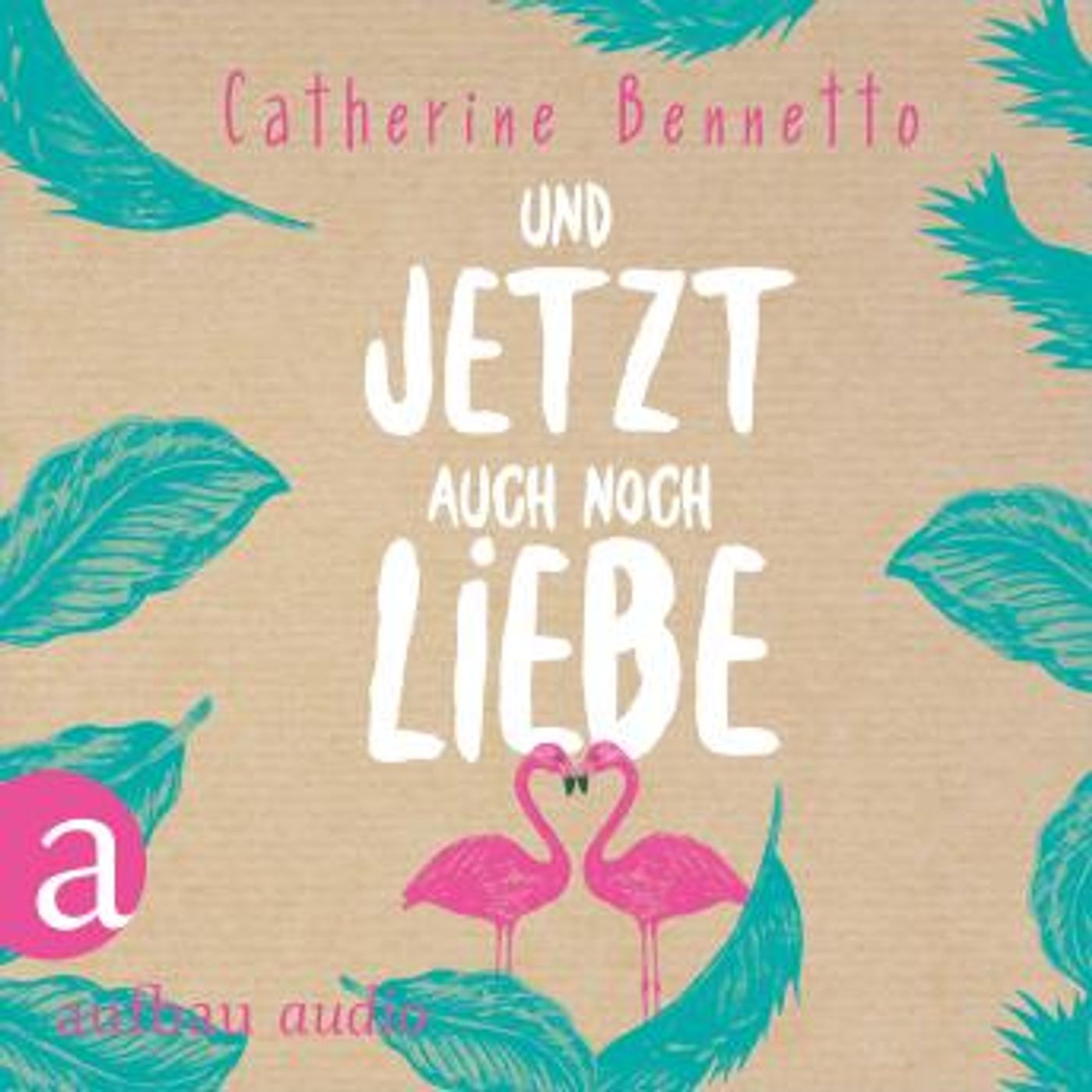 [German] - Und jetzt auch noch Liebe (Ungekürzt) by Catherine Bennetto episode artwork