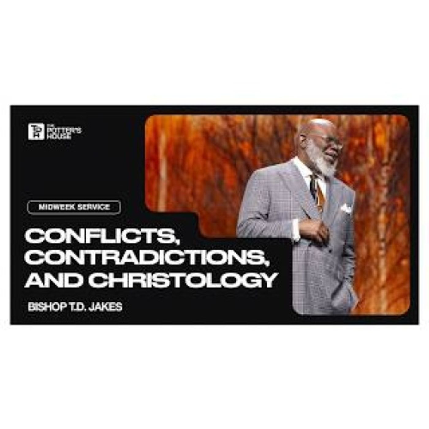 Bishop T.D. Jakes - Conflicts, Contradictions, and Christology