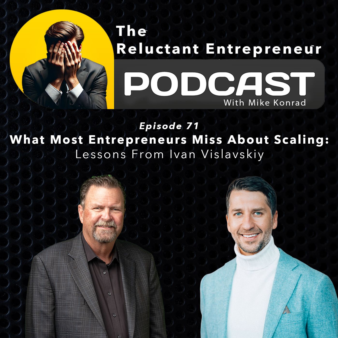 What Most Entrepreneurs Miss About Scaling:Lessons From Ivan Vislavskiy - Episode 71
