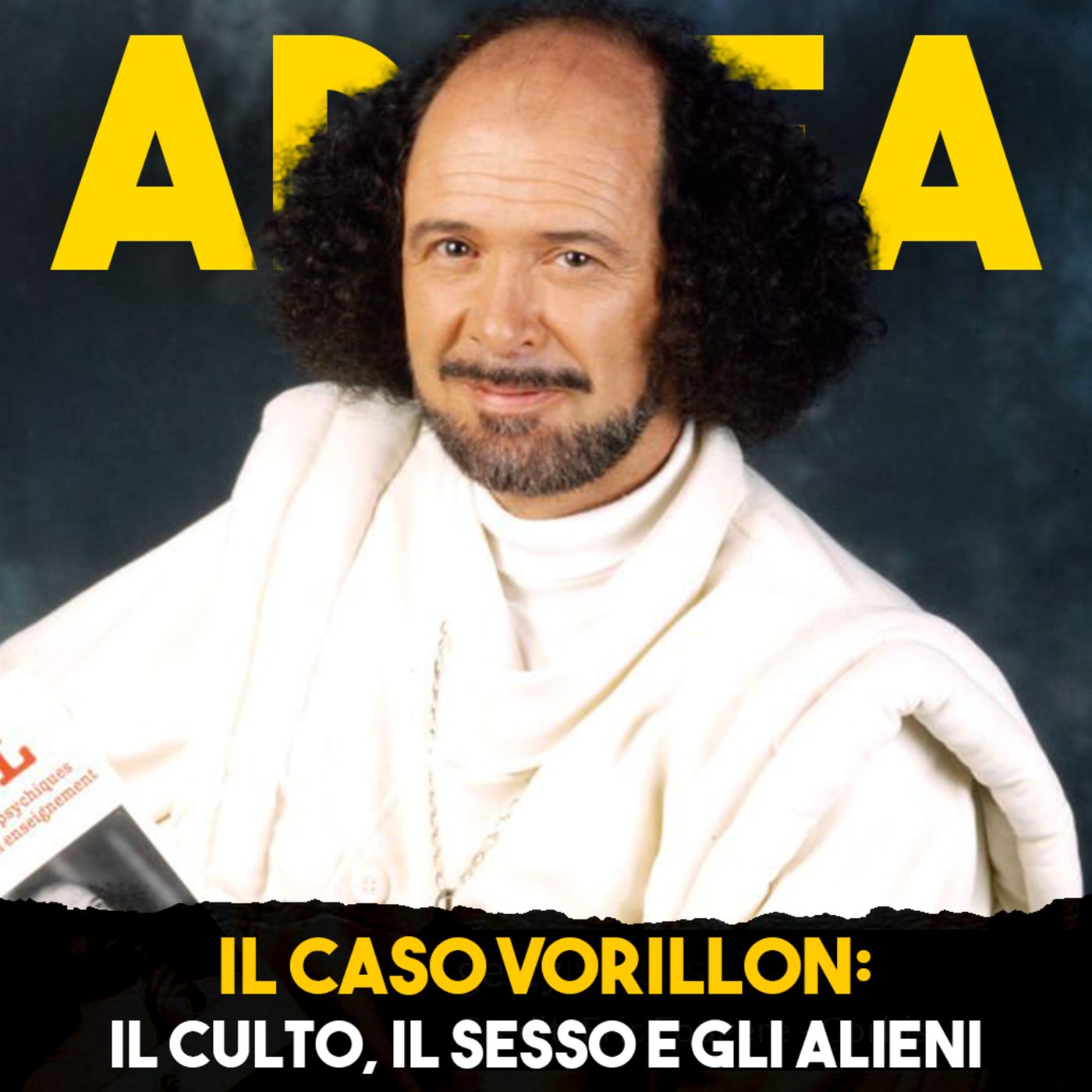 Il Caso Vorillon: Il Culto, il Sesso e gli Alieni - Ep.28