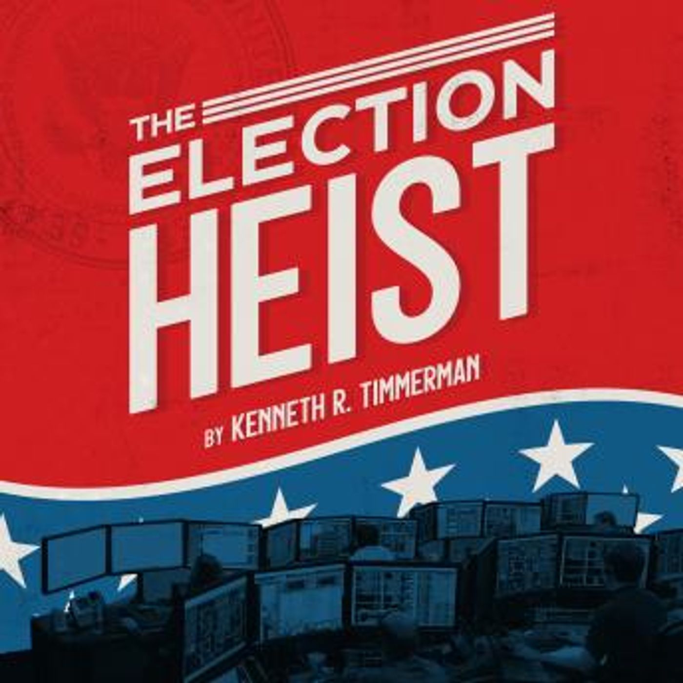 The Election Heist by Kenneth R. Timmerman episode artwork