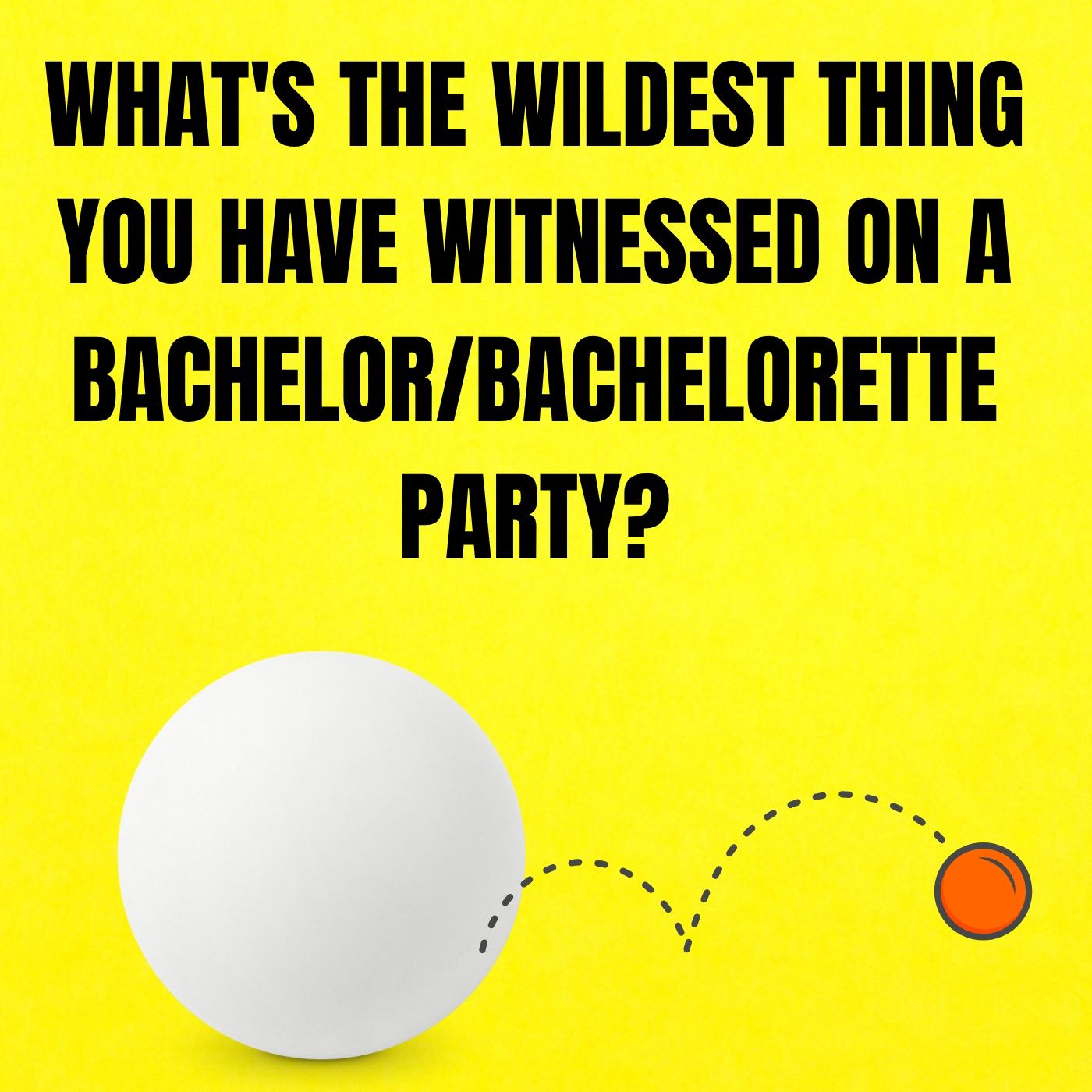 What's The Wildest Thing You Have Witnessed At A Bachelor/Bachelorette Party?