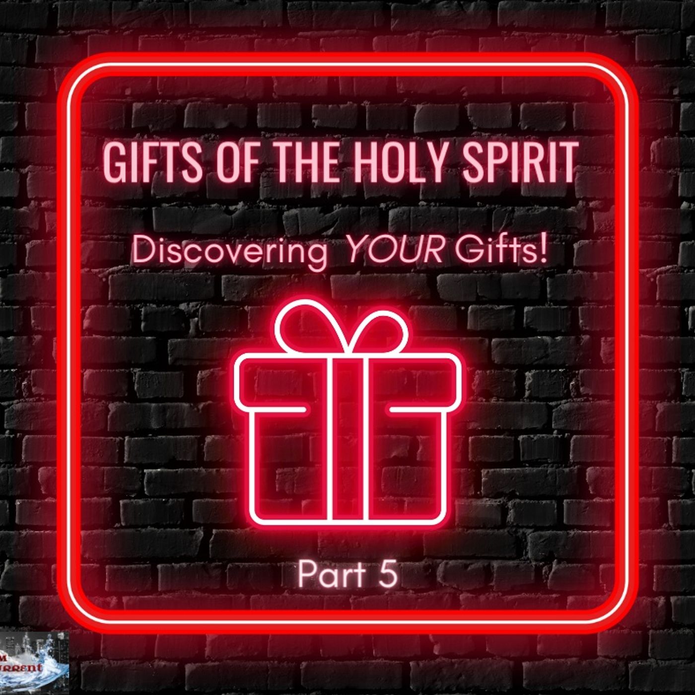 Episode #22 - Gifts of the Holy Spirit - Discovering YOUR Gifts! Part 5