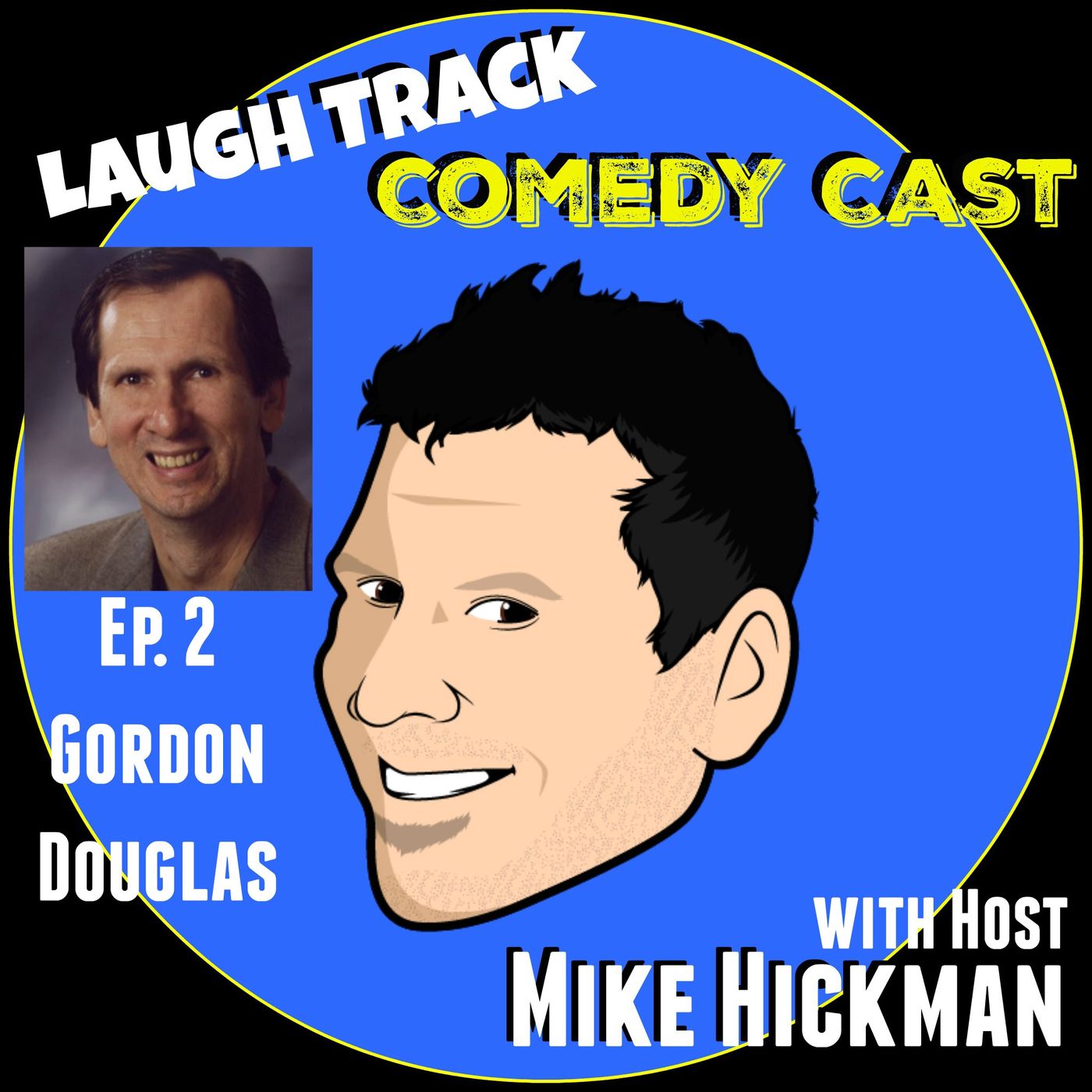 Laugh Track Comedy Cast with Mike Hickman