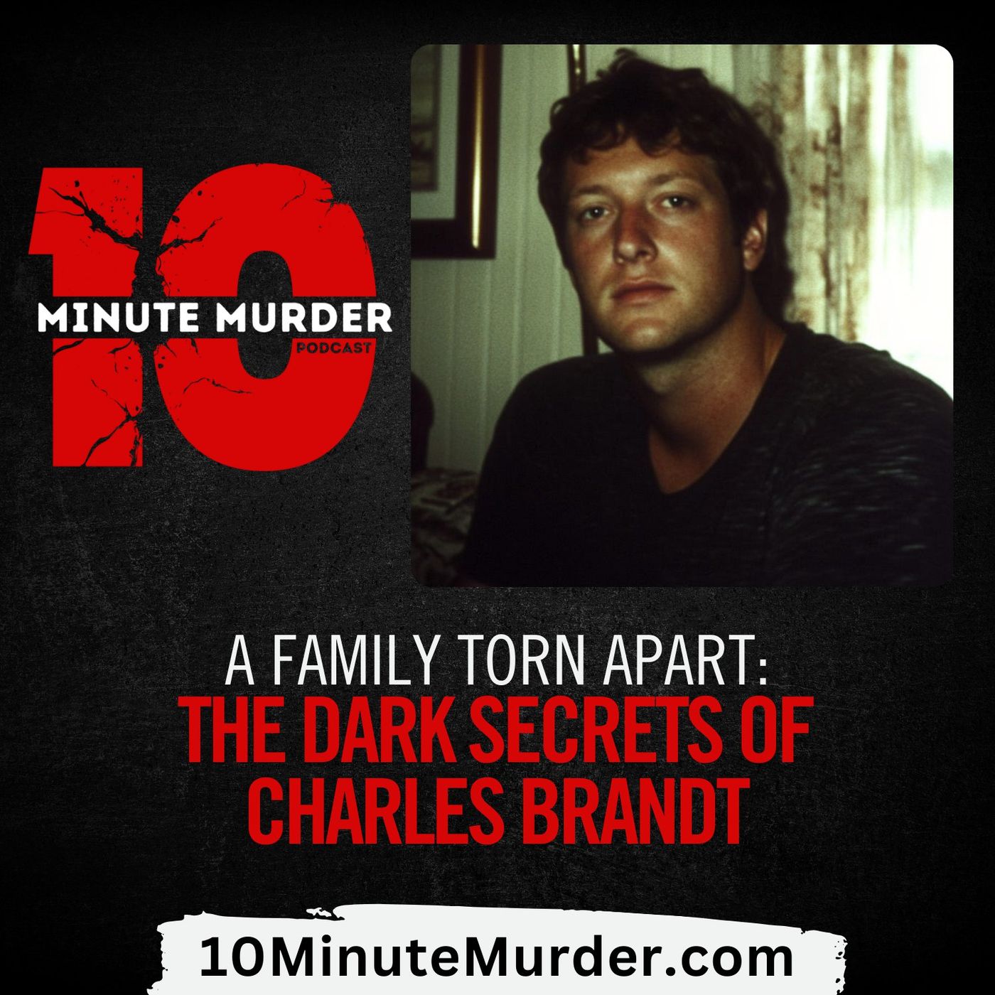 A Family Torn Apart: The Dark Secrets of Charles Brandt