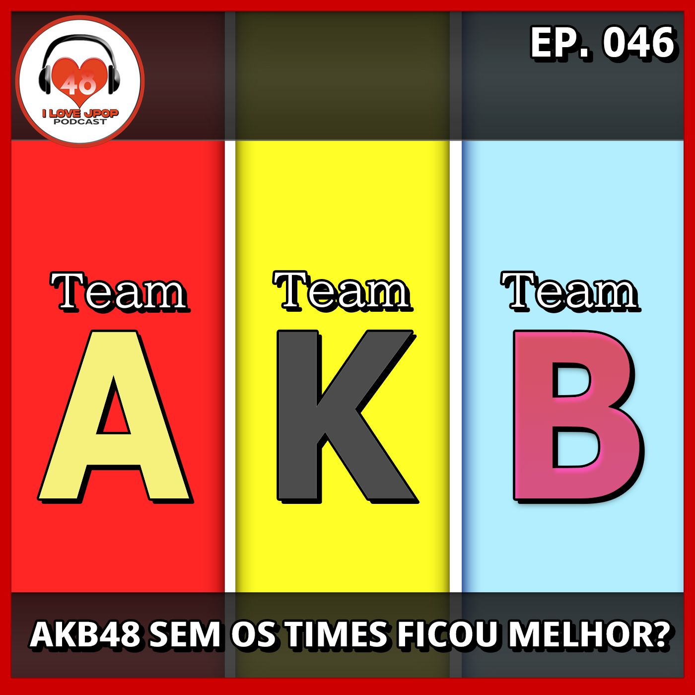 O AKB48 Ficou Melhor Sem os Times? - Ep. 046 episode artwork