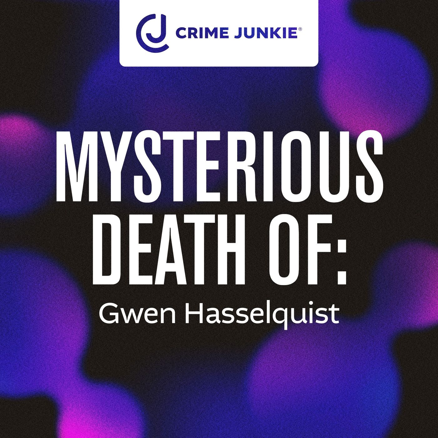 MYSTERIOUS DEATH OF: Gwen Hasselquist