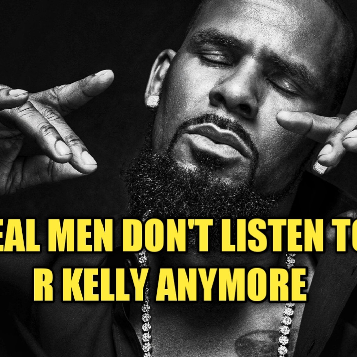 Real Men Don't Listen To R. Kelly Anymore episode artwork