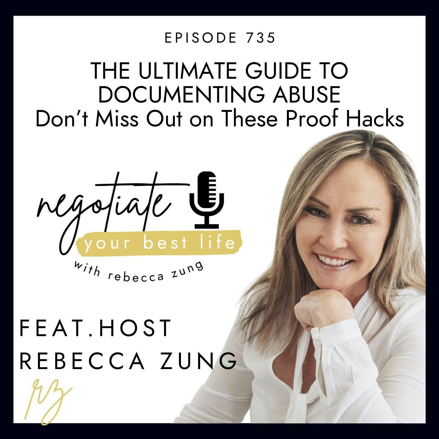 The Ultimate Guide to Documenting Abuse—Don’t Miss Out on These Proof Hacks with Rebecca Zung on Negotiate Your Best Life #735
