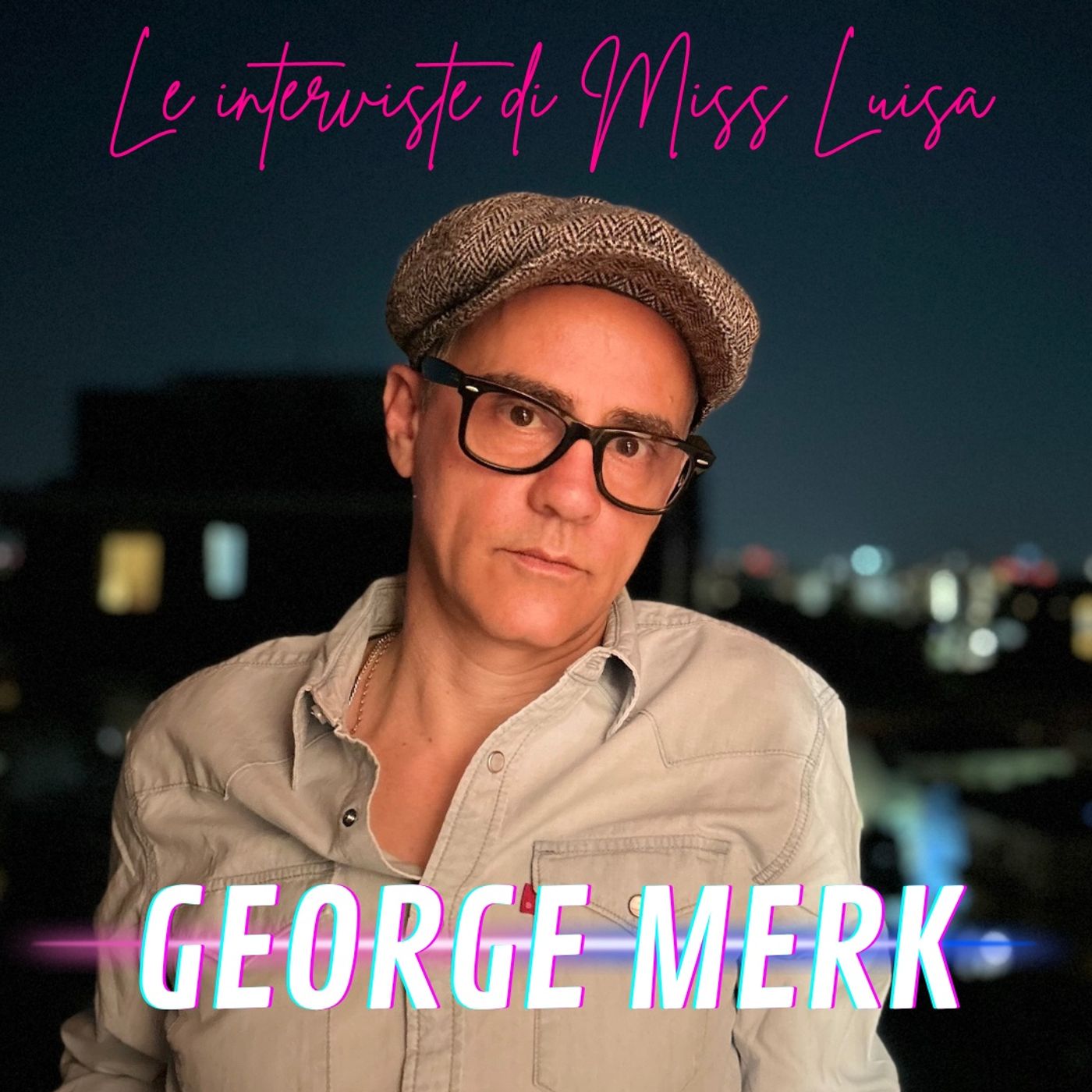 Le interviste di Miss Luisa 01.07.2026 con GEORGE MERK episode artwork