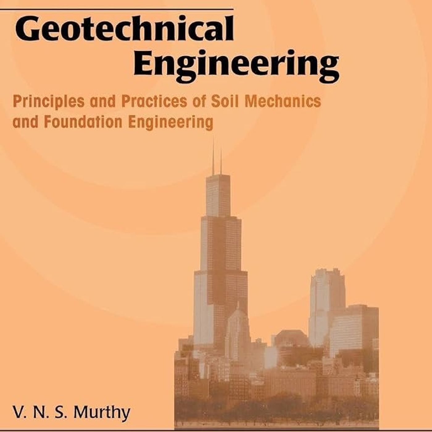 Geotechnical Engineering: Principles and Practices of Soil Mechanics and Foundation Engineering (Civil and Environmental Engineering)