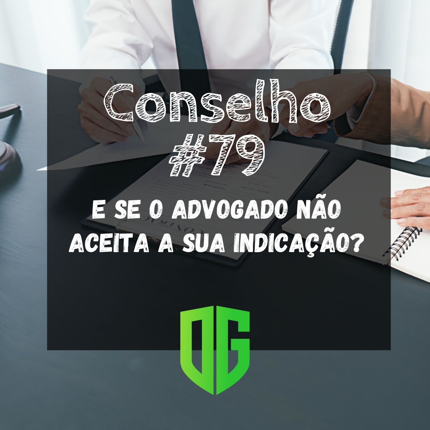 Conselho #79 - E se o advogado não aceita a sua indicação? episode artwork