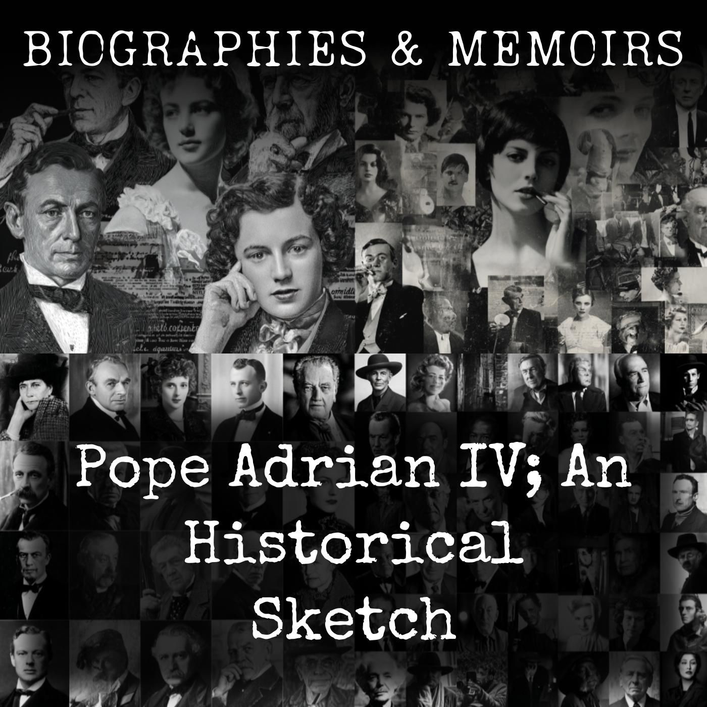 Pope Adrian IV; An Historical Sketch