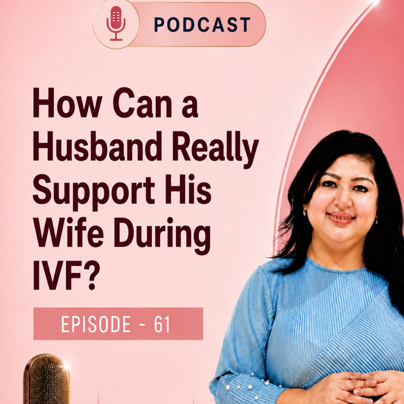 Podcast-61: How Can a Husband Really Support His Wife During IVF? | IVF Specialist in HSR Layout