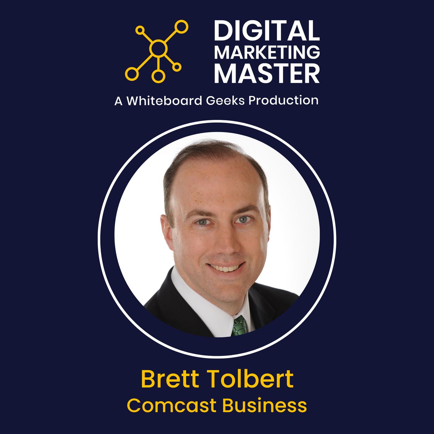 "Insights Into the World of Digital Marketing" with Brett Tolbert of Comcast Business