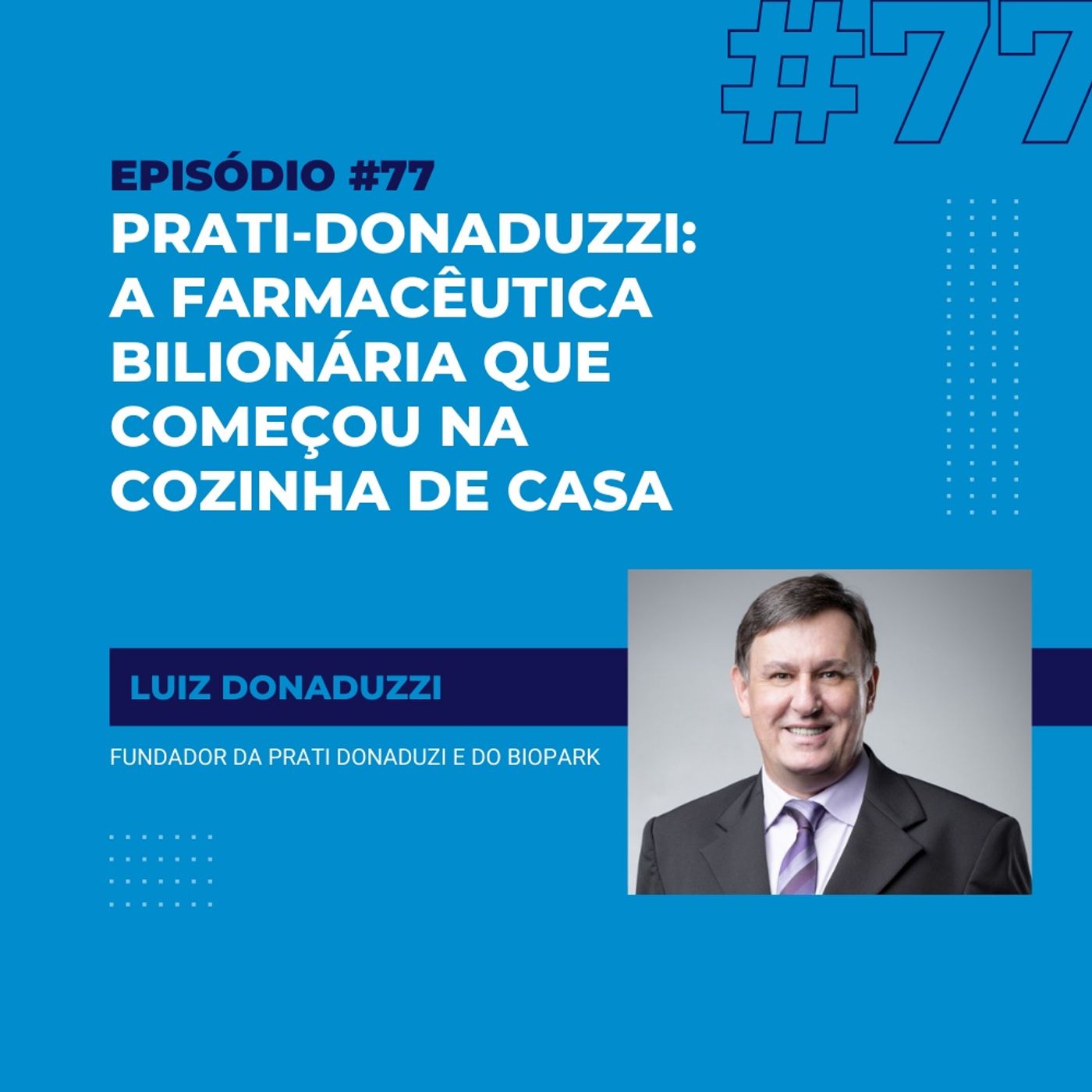 #77 - Prati-Donaduzzi: a farmacêutica bilionária que começou na cozinha de casa