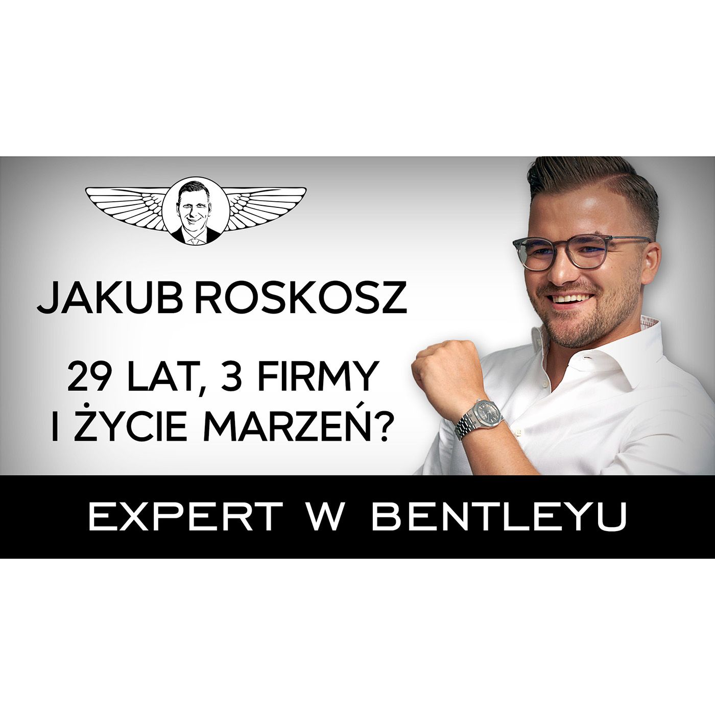 Od pracy na etacie do rankingu Forbesa. Jakub Roskosz [Expert w Bentleyu]