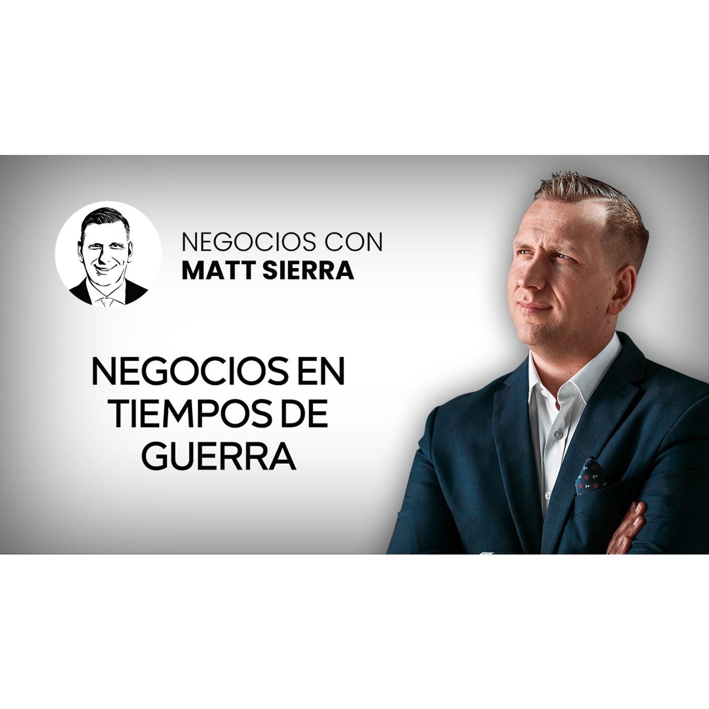 Qué nos dice la GUERRA sobre el DINERO [Negocios con Matt Sierra-Business 2.0]
