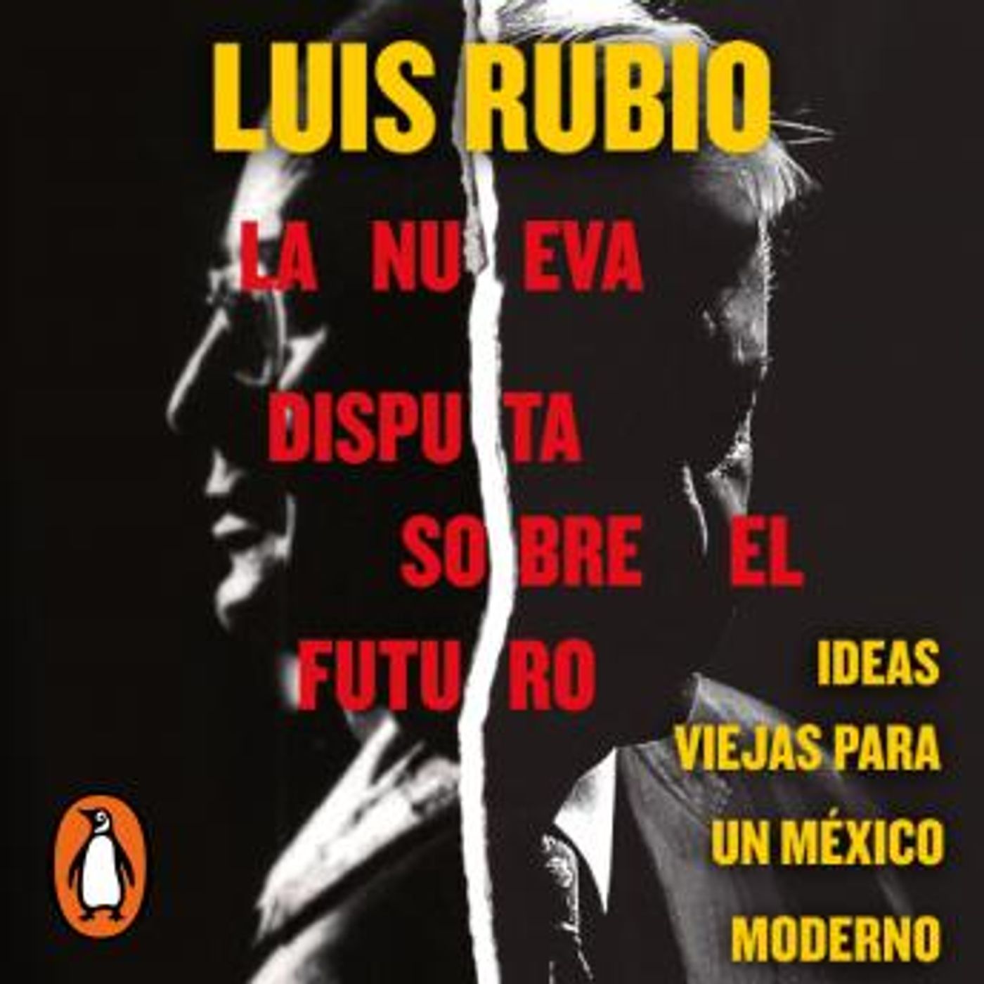 [Spanish] - La nueva disputa sobre el futuro: Ideas viejas para un Mexico moderno by Luis Rubio episode artwork