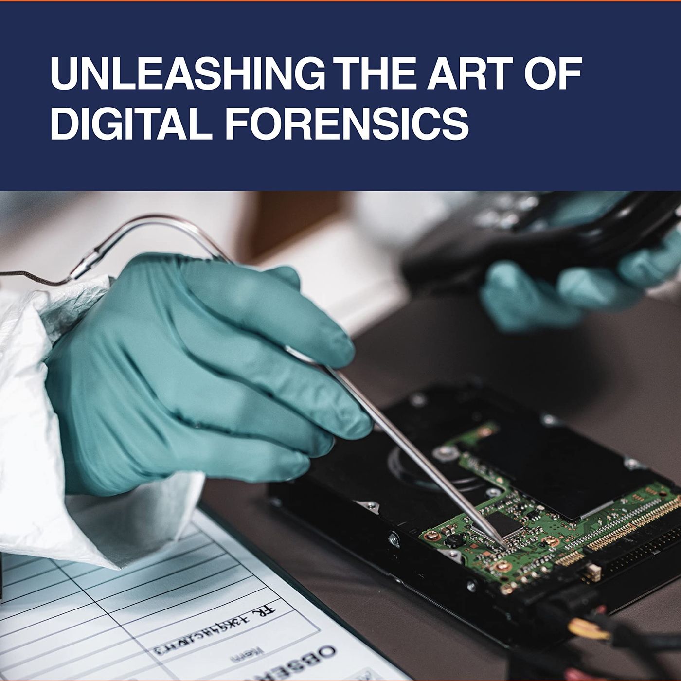 Unleashing the Art of Digital Forensics