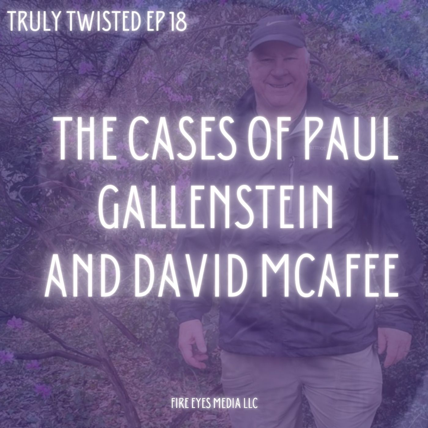 Ep 18 | The Cases of Paul Gallenstein and David Mcafee