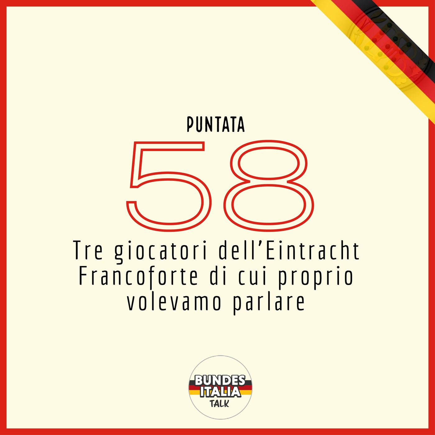 Puntata 58 - Tre giocatori dell’Eintracht Francoforte di cui proprio volevamo parlare