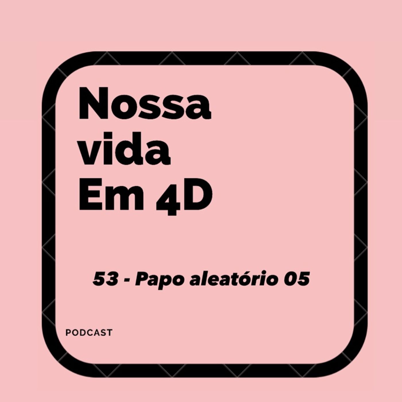 Nossa Vida em 4D