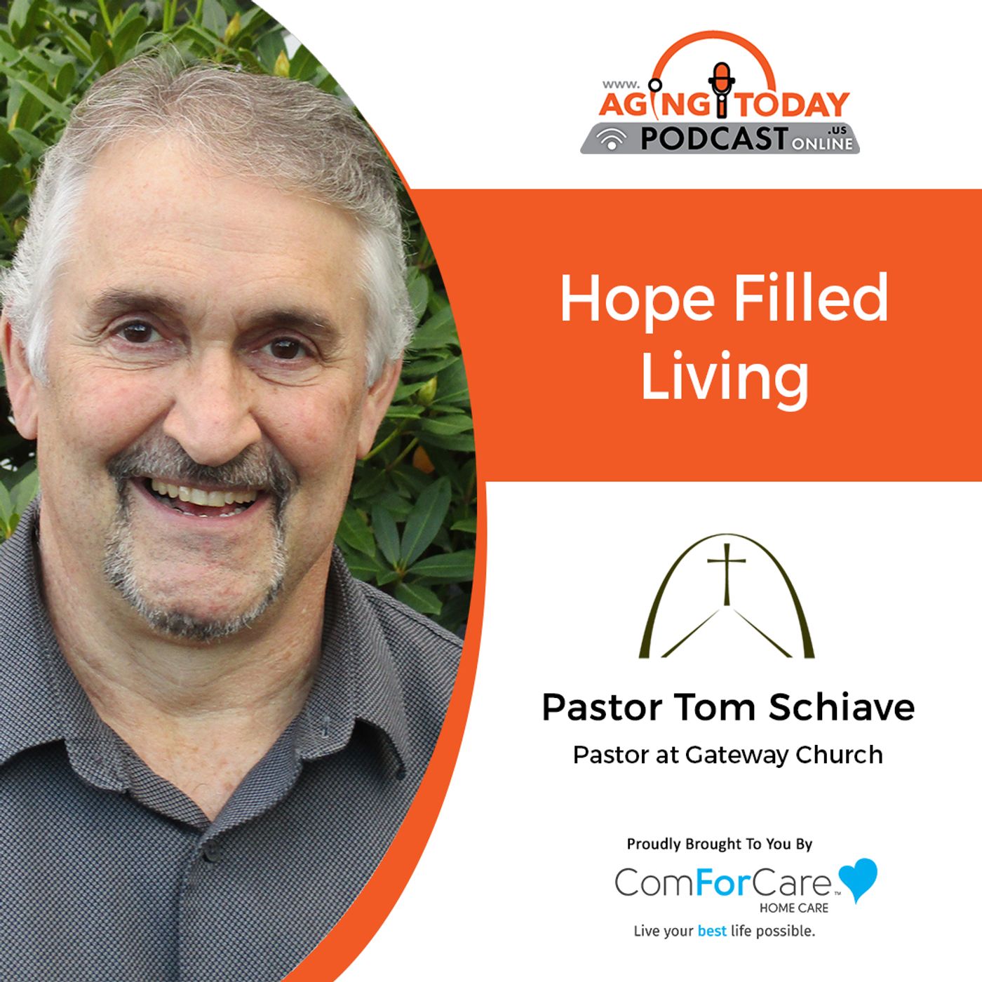 1/1/24: Pastor Tom Schiave from Gateway Church | Hope-Filled Living | Aging Today Podcast with Mark Turnbull from ComForCare Portland