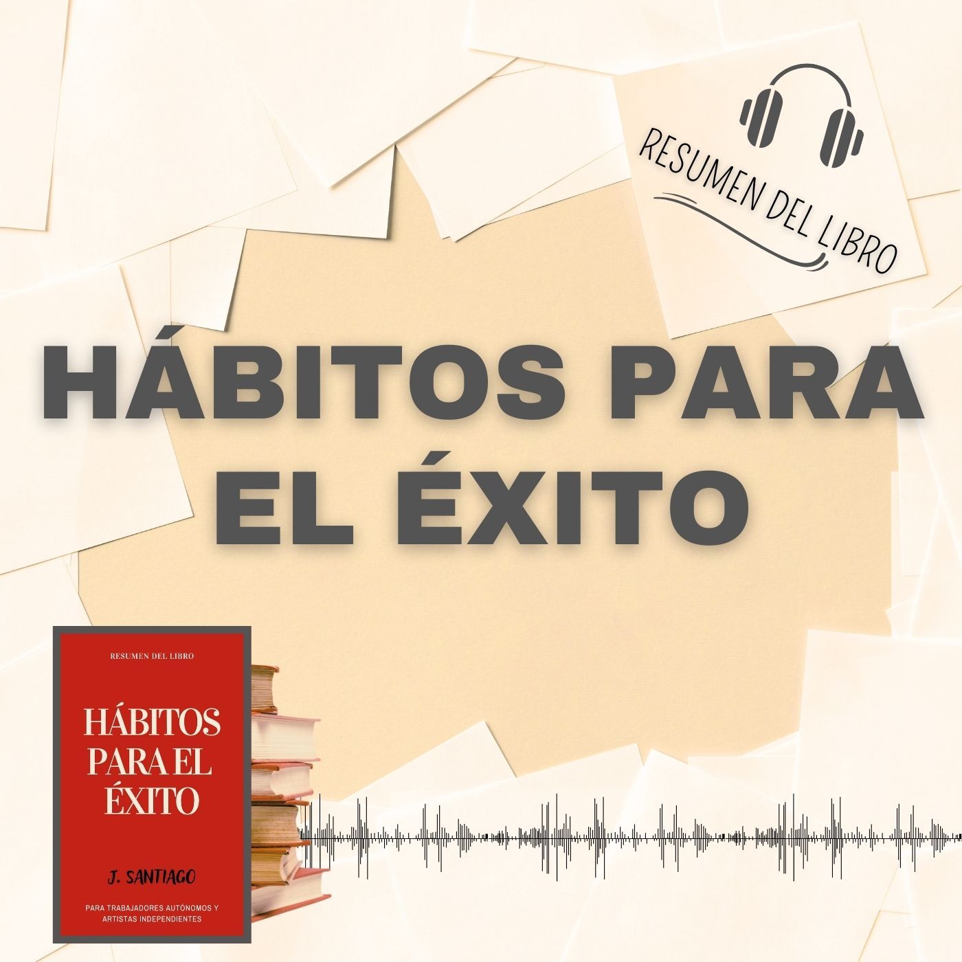 HÁBITOS PARA EL ÉXITO 📗 Resumen del Libro - Ideas Clave de J. SANITAGO (Baja tu PDF📥)