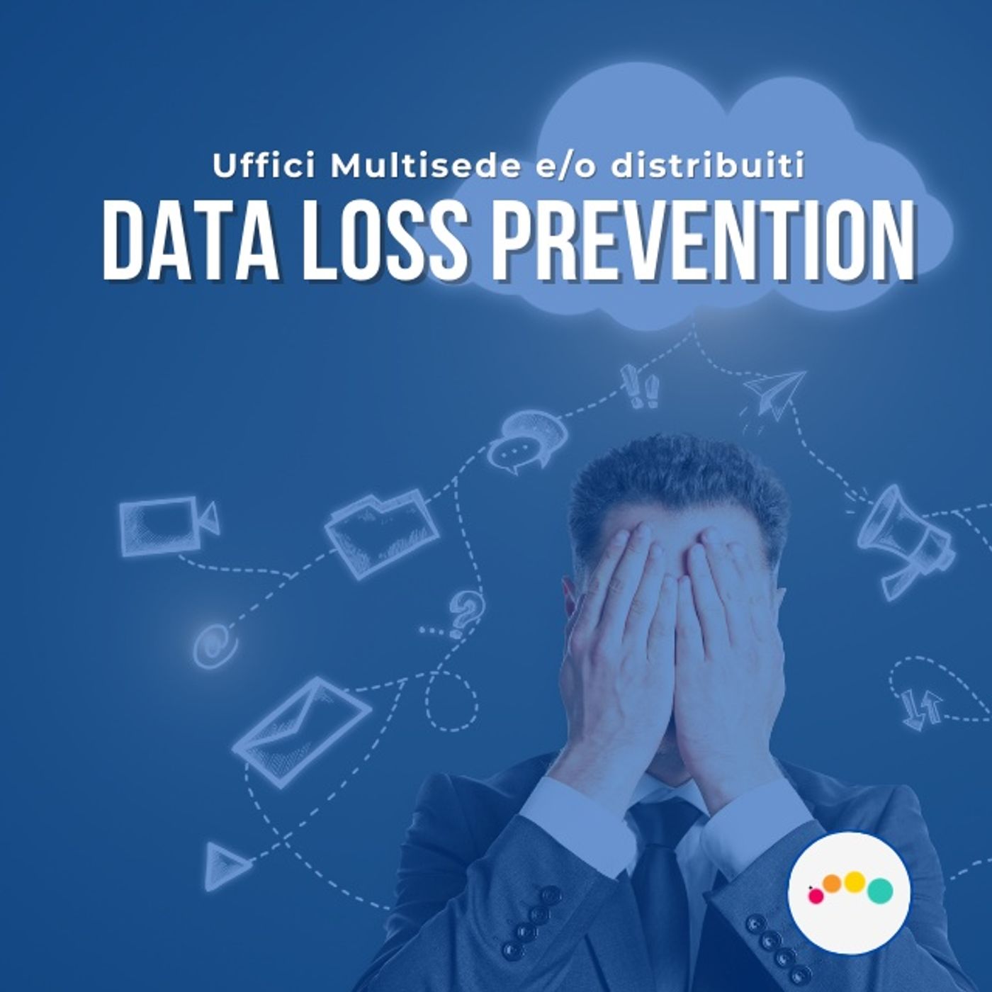 192👍🏻 Uffici Multisede e/o distribuiti P6: DATA LOSS PREVENTION.