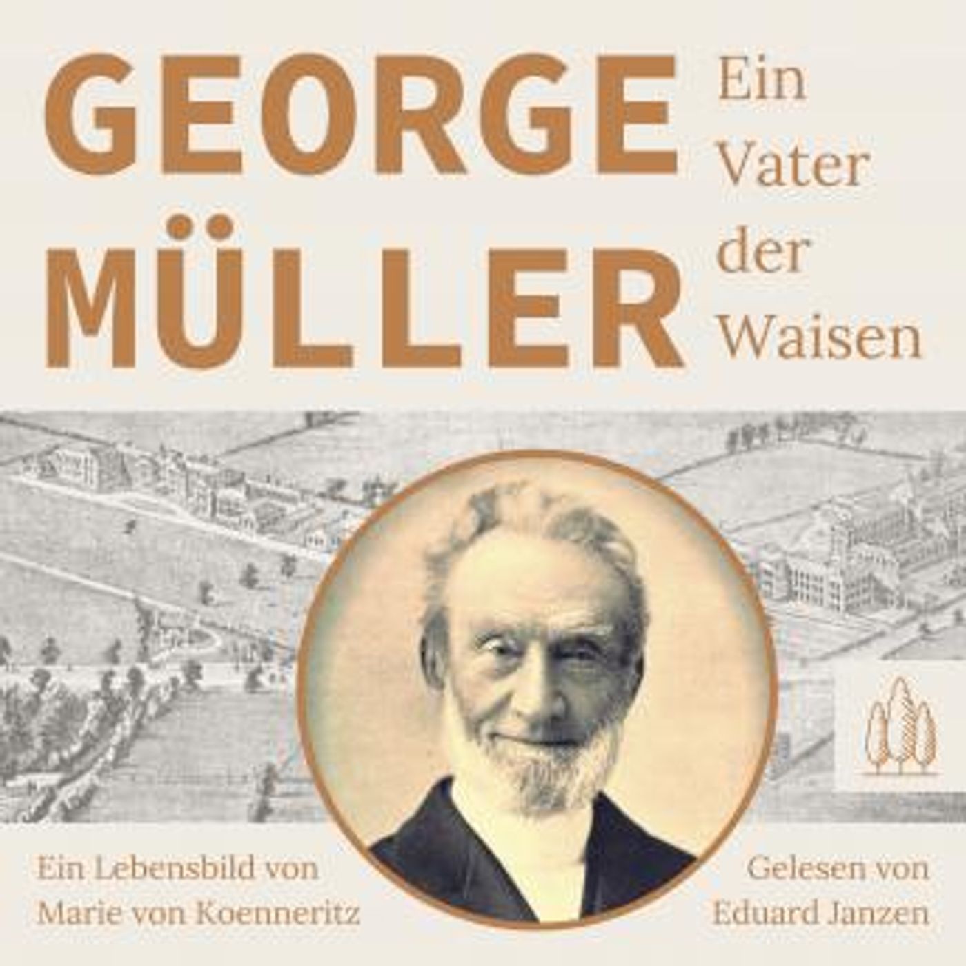 [German] - George Müller - Ein Vater der Waisen: Ein Lebensbild von Marie von Koenneritz by Marie Von Koenneritz episode artwork