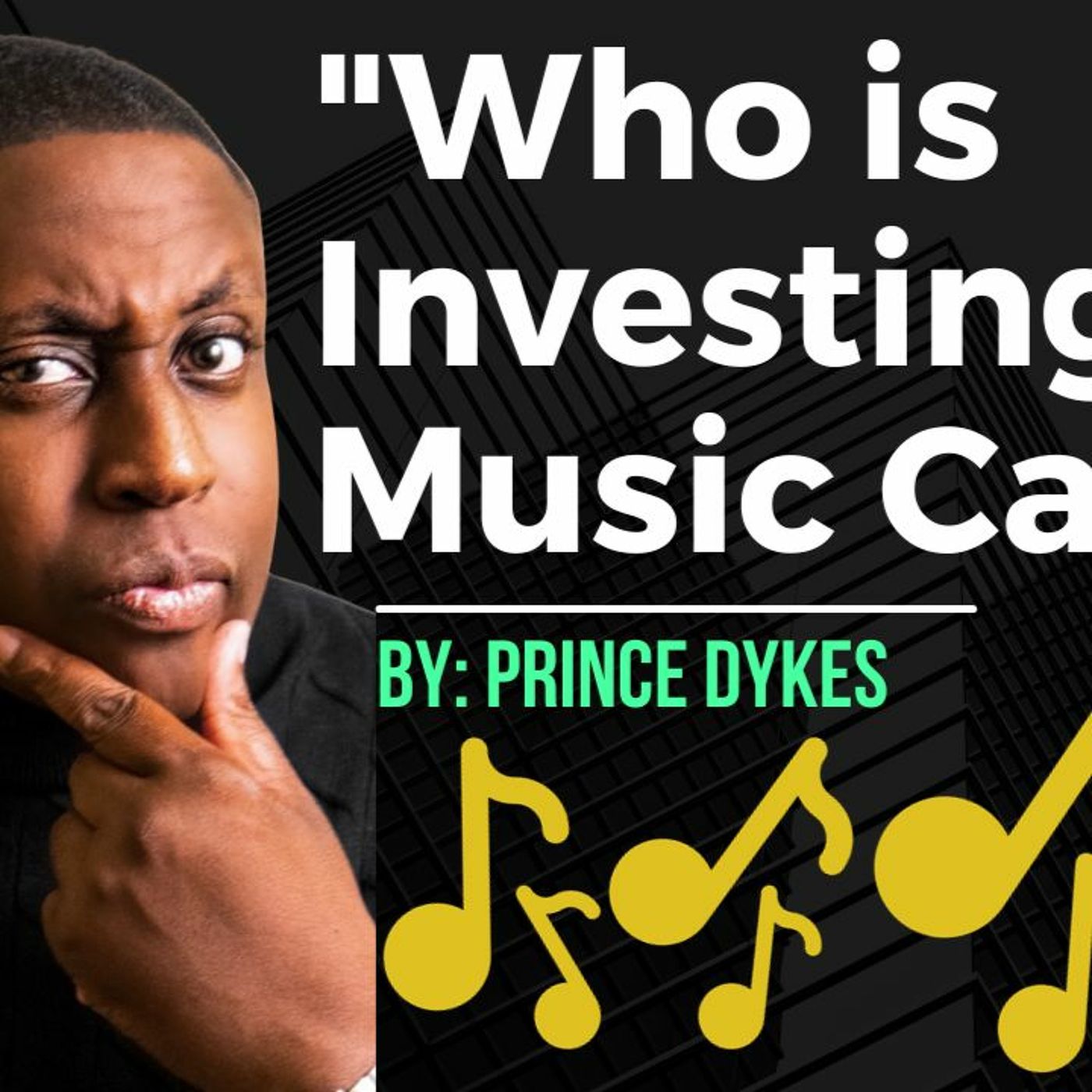 Who Is Buying Music Catalogs And How Can You Invest With Prince Dykes episode artwork
