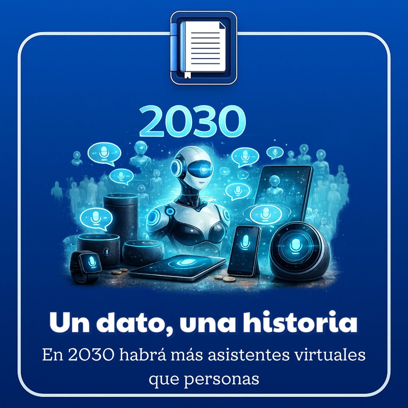 Un dato, una historia. En 2030 habrá más asistentes virtuales que personas episode artwork