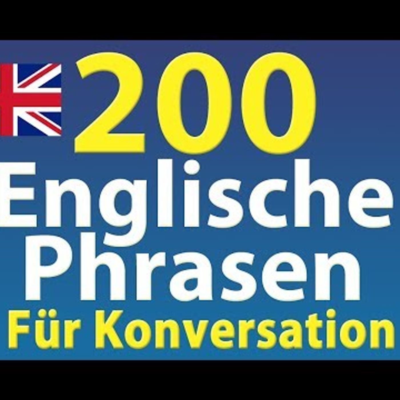 20. Englisch Phrasen Lernen 200 Häufigste Englische Phrasen Für Konversation (für Anfänger)