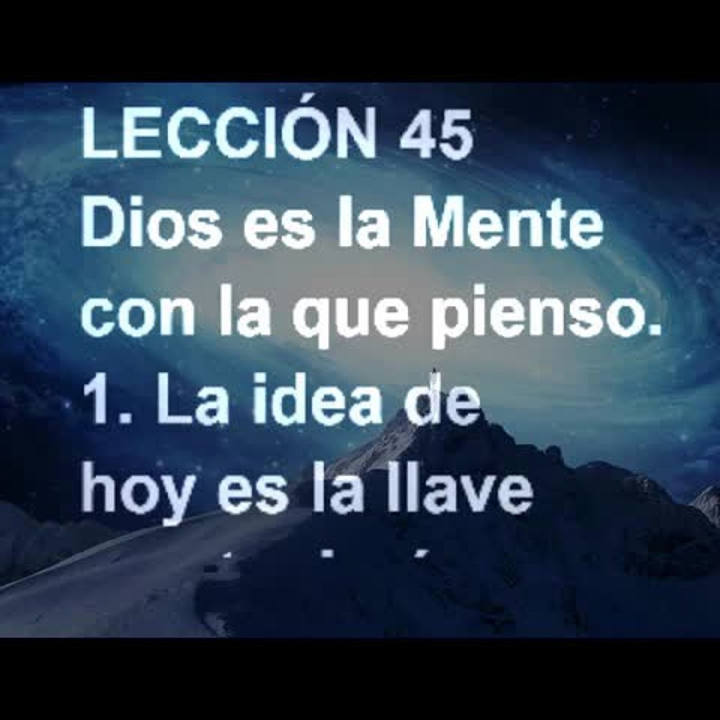 LECCIÓN 45 - Libro de Ejercicios. Un Curso de Milagros (Audiolibro) episode artwork