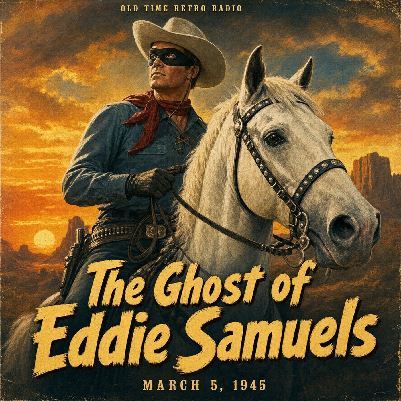 The Lone Ranger - "The Ghost of Eddie Samuels" (Old Time Radio, 1945) episode artwork