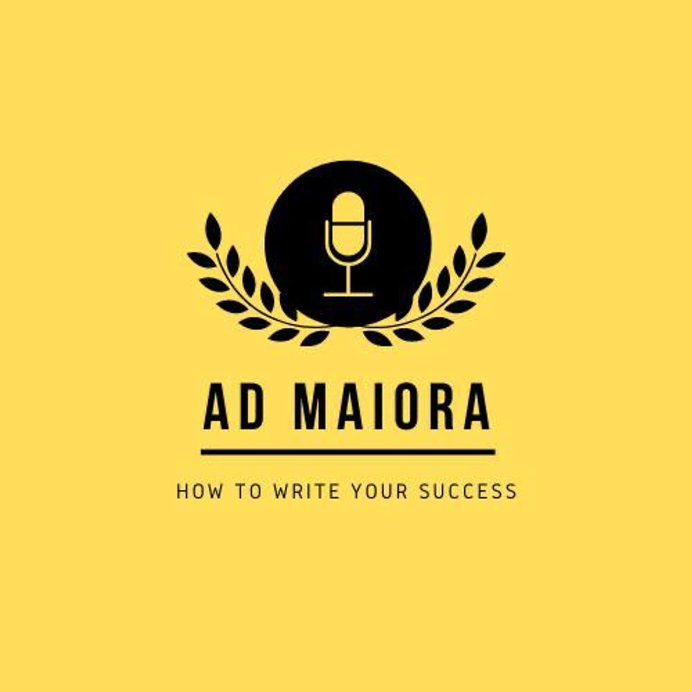 Ad Maiora - How to Write Your Success