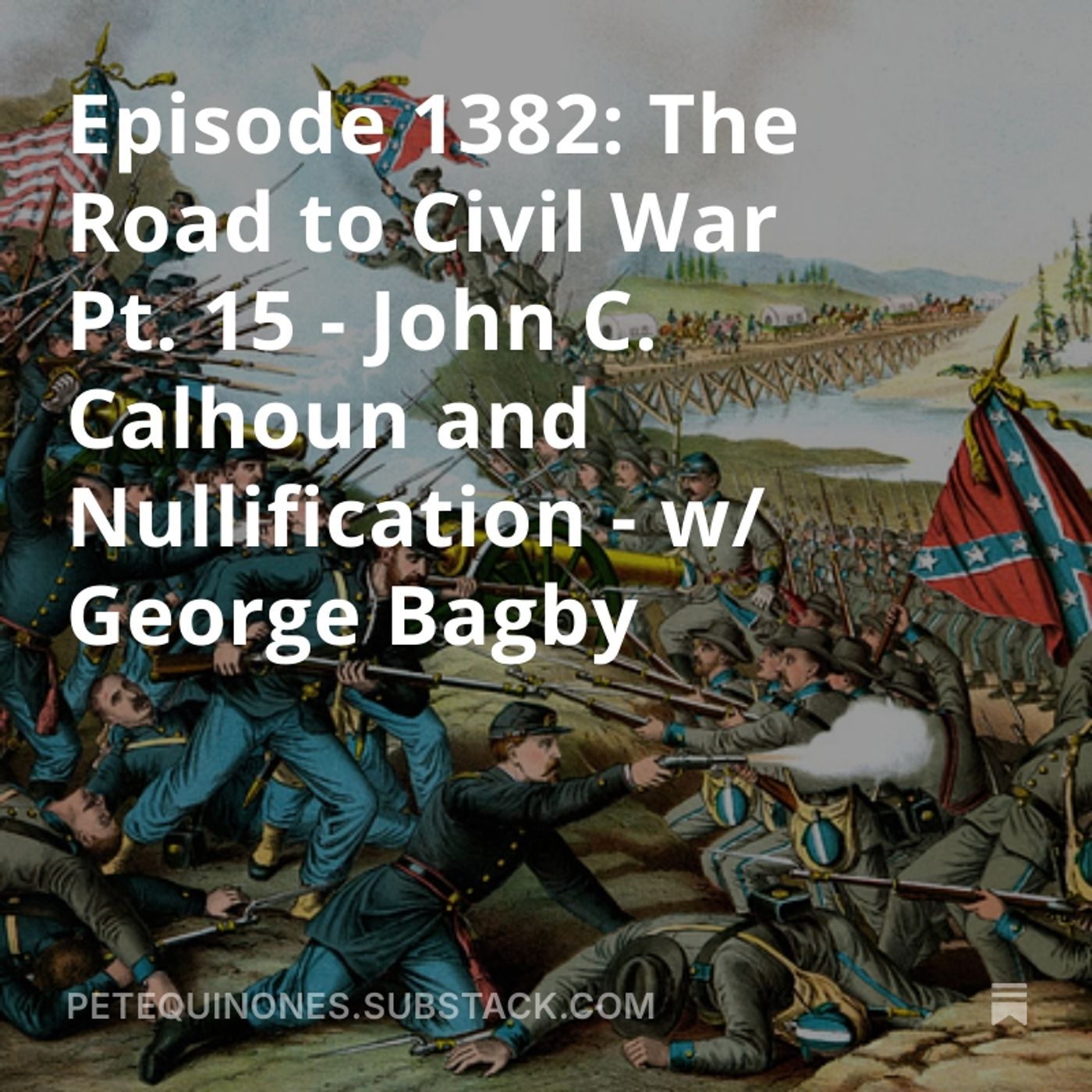 Episode 1382: The Road to Civil War Pt. 15 - John C. Calhoun and Nullification - w/ George Bagby episode artwork