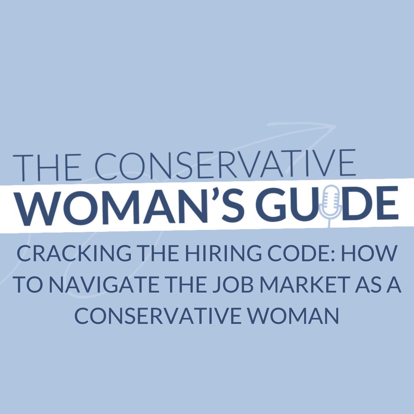 Cracking the Hiring Code: How to Navigate the Job Market as a Conservative Woman
