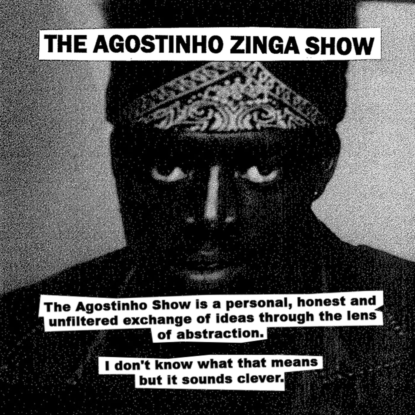 The Agostinho Zinga Show