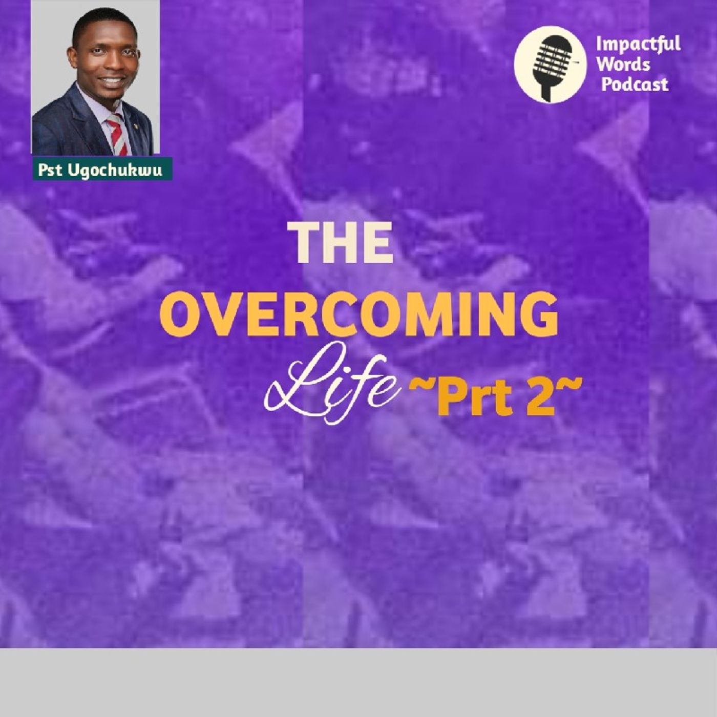 Episode 38 - THE OVERCOMING LIFE- PRT 2