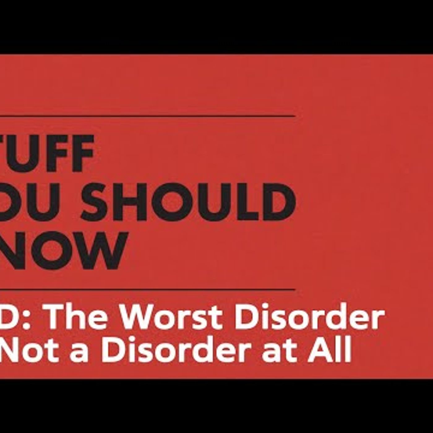 BPD The Worst Disorder or Not a Disorder at All  STUFF YOU SHOULD KNOW