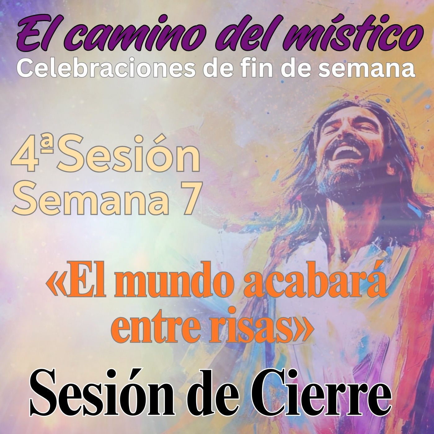 Sesión 4, Semana 7 «El camino del místico» «El mundo acabará entre risas» Sesión de Película con David, Urpi and Marina Sesión 4, Semana 7 «El camino del místico» «El mundo acabará entre risas» Sesión de Película con David, Urpi and Marina