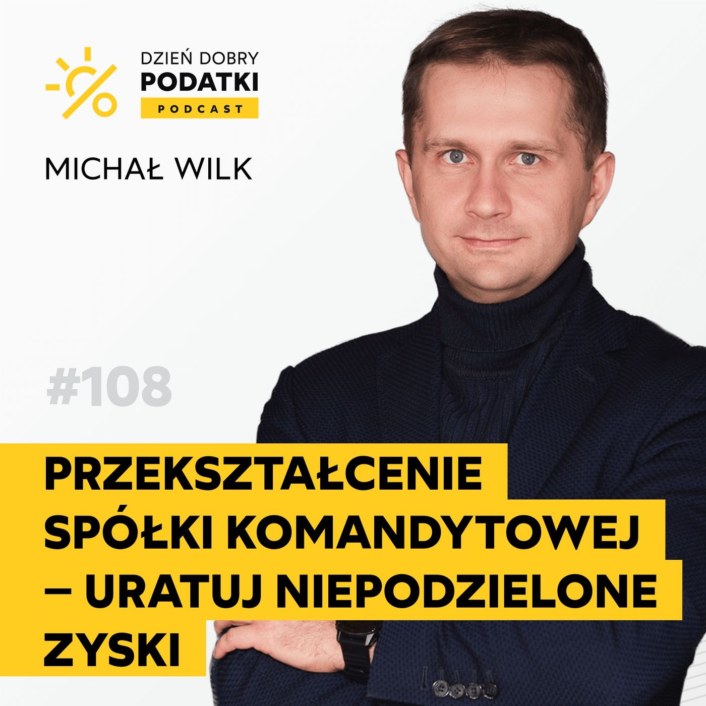 108 – Niepodzielone zyski w spółce KOMANDYTOWEJ - uważaj przy PRZEKSZTAŁCENIU w spółkę z o.o. episode artwork